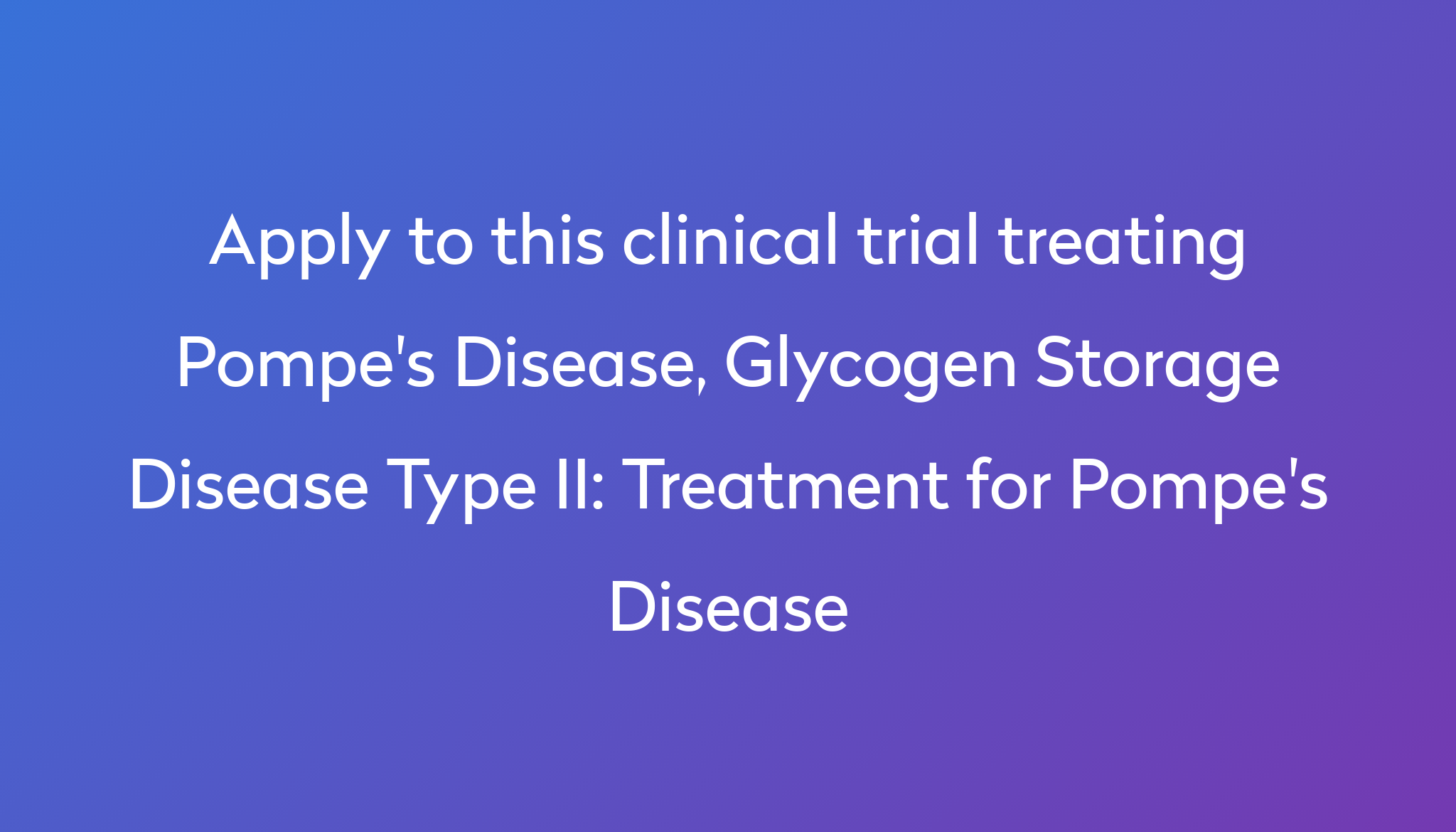 treatment-for-pompe-s-disease-clinical-trial-2022-power